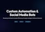 develop custom automation software and bots for social media